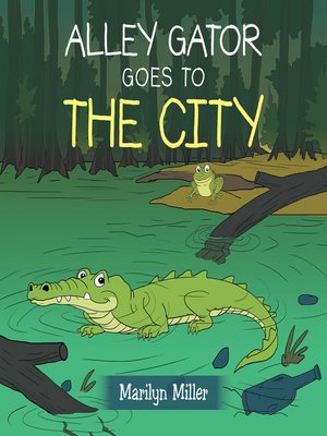 cover image of Alley Gator Goes to the City